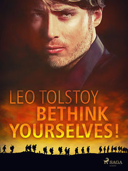 Tolstoy, Leo - Bethink Yourselves!, ebook