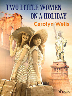Wells, Carolyn - Two Little Women on a Holiday, ebook