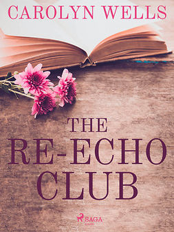 Wells, Carolyn - The Re-echo Club, ebook