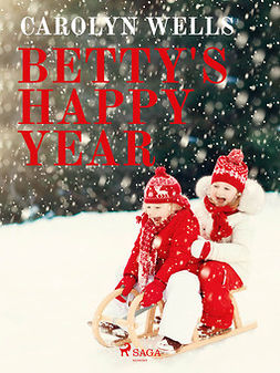 Wells, Carolyn - Betty's Happy Year, ebook
