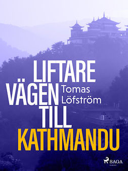 Löfström, Tomas - Liftare : vägen till Kathmandu, ebook