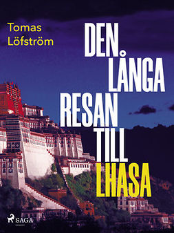 Löfström, Tomas - Den långa resan till Lhasa, e-bok