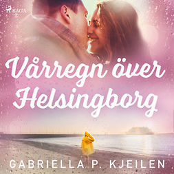 Kjeilen, Gabriella P. - Vårregn över Helsingborg, äänikirja