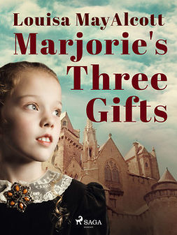 Alcott, Louisa May - Marjorie's Three Gifts, ebook