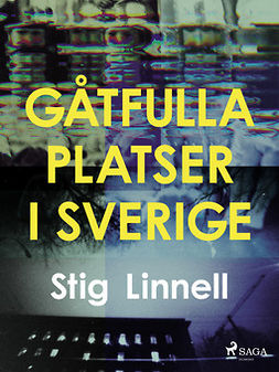 Linnell, Stig - Gåtfulla platser i Sverige, e-kirja