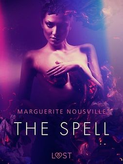Nousville, Marguerite - The Spell - Erotic Short Story, e-kirja