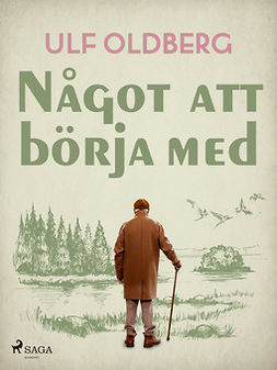Oldberg, Ulf - Något att börja med, ebook