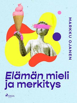 Ojanen, Markku - Elämän mieli ja merkitys, ebook