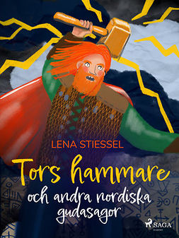 Stiessel, Lena - Tors hammare och andra nordiska gudasagor, ebook