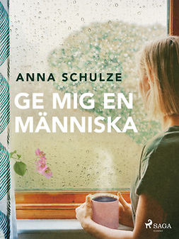 Schulze, Anna - Ge mig en människa, e-bok