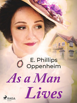 Oppenheimer, Edward Phillips - As a Man Lives, ebook