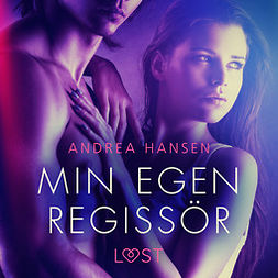 Hansen, Andrea - Min egen regissör - erotisk novell, äänikirja