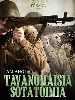 Ahola, Ari - Tavanomaisia sotatoimia, ebook