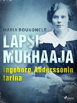 Bouroncle, Maria - Lapsimurhaaja - Ingeborg Anderssonin tarina, e-kirja