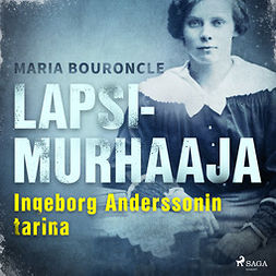 Bouroncle, Maria - Lapsimurhaaja - Ingeborg Anderssonin tarina, audiobook