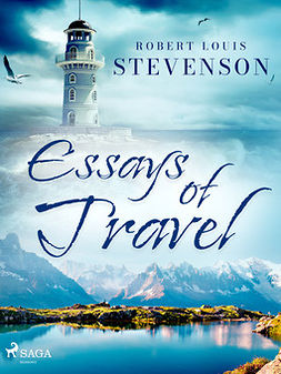 Stevenson, Robert Louis - Essays of Travel, e-bok