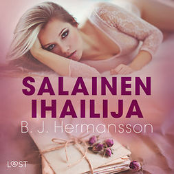 Hermansson, B. J. - Salainen ihailija - eroottinen novelli, audiobook