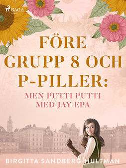 Sandberg-Hultman, Birgitta - Före grupp 8 och p-piller, ebook