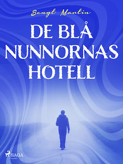 Martin, Bengt - De blå nunnornas hotell, ebook