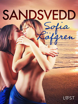 Löfgren, Sofia - Sandsvedd - erotisk novell, ebook