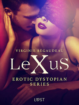 Bégaudeau, Virginie - LeXuS - erotic dystopian series, e-bok