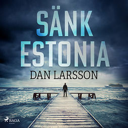Larsson, Dan - Sänk Estonia, audiobook