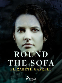 Gaskell, Elizabeth - Round the Sofa, ebook