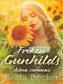 Bocker, Britta - Fröken Gunhilds sköna sommar - historisk erotik, ebook