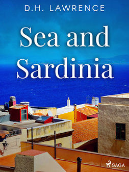 Lawrence, D.H. - Sea and Sardinia, e-bok