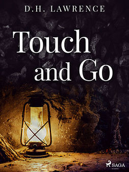Lawrence, D.H. - Touch and Go, e-kirja