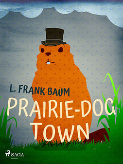 Baum, L. Frank. - Prairie-Dog Town, ebook