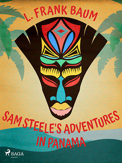 Baum, L. Frank. - Sam Steele's Adventures in Panama, ebook