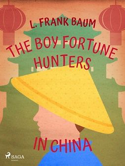 Baum, L. Frank. - The Boy Fortune Hunters in China, ebook