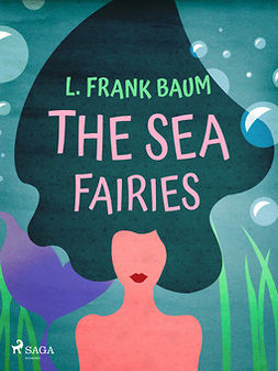 Baum, L. Frank. - The Sea Fairies, e-kirja