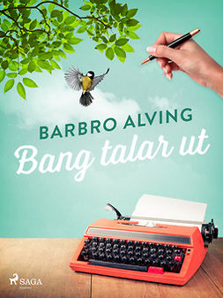 Alving, Barbro - Bang talar ut, ebook