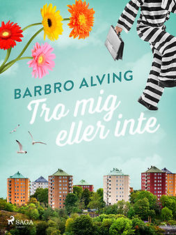 Alving, Barbro - Tro mig eller inte, ebook
