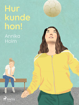 Holm, Annika - Hur kunde hon!, ebook
