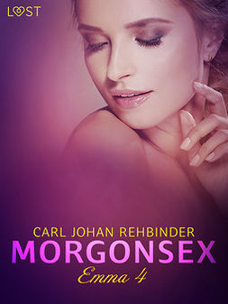 Rehbinder, Carl Johan - Emma 4: Morgonsex - erotisk novell, ebook