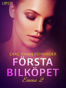 Rehbinder, Carl Johan - Emma 2: Första bilköpet - erotisk novell, e-bok