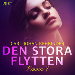 Rehbinder, Carl Johan - Emma 1: Den stora flytten - erotisk novell, audiobook