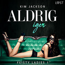 Jackson, Kim - Feisty ladies 1: Aldrig igen, audiobook