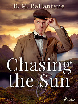 Ballantyne, R. M. - Chasing the Sun, ebook