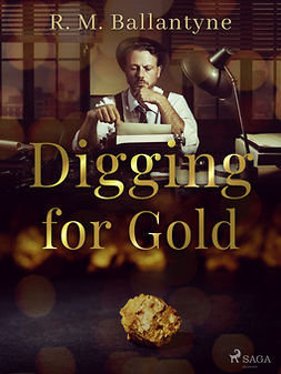 Ballantyne, R. M. - Digging for Gold, ebook