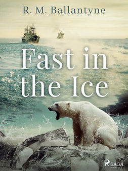 Ballantyne, R. M. - Fast in the Ice, ebook
