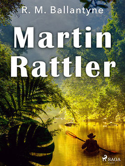 Ballantyne, R. M. - Martin Rattler, e-kirja