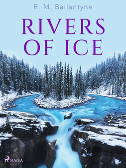 Ballantyne, R. M. - Rivers of Ice, ebook