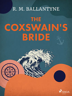 Ballantyne, R. M. - The Coxswain's Bride, ebook