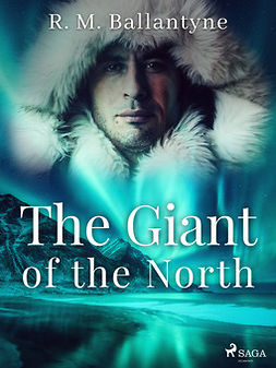 Ballantyne, R. M - The Giant of the North, e-kirja