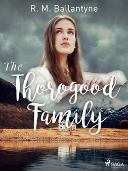 Ballantyne, R. M - The Thorogood Family, ebook