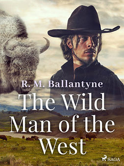 Ballantyne, R. M - The Wild Man of the West, ebook